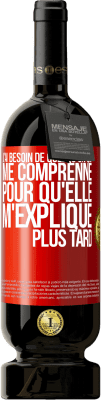 49,95 € Envoi gratuit | Vin rouge Édition Premium MBS® Réserve J'ai besoin de quelqu'un qui me comprenne. Pour qu'elle m'explique plus tard Étiquette Rouge. Étiquette personnalisable Réserve 12 Mois Récolte 2015 Tempranillo