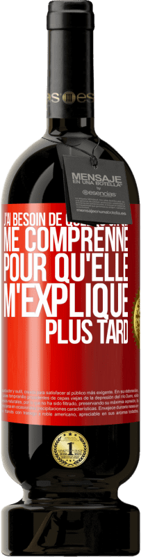 49,95 € Envoi gratuit | Vin rouge Édition Premium MBS® Réserve J'ai besoin de quelqu'un qui me comprenne. Pour qu'elle m'explique plus tard Étiquette Rouge. Étiquette personnalisable Réserve 12 Mois Récolte 2015 Tempranillo