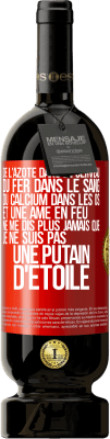 49,95 € Envoi gratuit | Vin rouge Édition Premium MBS® Réserve De l'azote dans le cerveau, du fer dans le sang, du calcium dans les os et une âme en feu. Ne me dis plus jamais que je ne suis Étiquette Rouge. Étiquette personnalisable Réserve 12 Mois Récolte 2015 Tempranillo