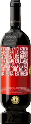 49,95 € Envío gratis | Vino Tinto Edición Premium MBS® Reserva Nitrógeno en el cerebro, hierro en la sangre, calcio en los huesos, y un alma en llamas. No me vuelva usted a decir que no Etiqueta Roja. Etiqueta personalizable Reserva 12 Meses Cosecha 2016 Tempranillo