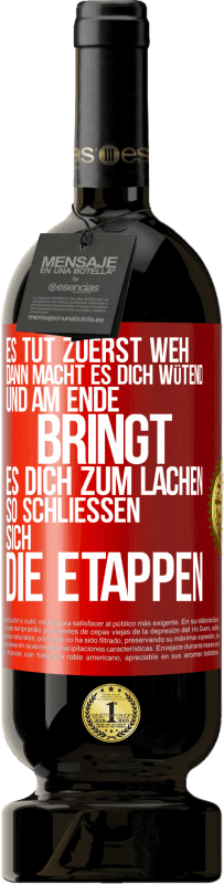 49,95 € Kostenloser Versand | Rotwein Premium Ausgabe MBS® Reserve Es tut zuerst weh, dann macht es dich wütend, und am Ende bringt es dich zum Lachen. So schließen sich die Etappen Rote Markierung. Anpassbares Etikett Reserve 12 Monate Ernte 2015 Tempranillo