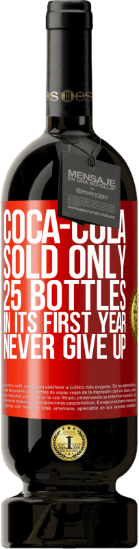 49,95 € Free Shipping | Red Wine Premium Edition MBS® Reserve Coca-Cola sold only 25 bottles in its first year. Never give up Red Label. Customizable label Reserve 12 Months Harvest 2015 Tempranillo