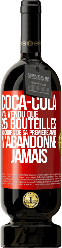 49,95 € Envoi gratuit | Vin rouge Édition Premium MBS® Réserve Coca-Cola n'a vendu que 25 bouteilles au cours de sa première année. N'abandonne jamais Étiquette Rouge. Étiquette personnalisable Réserve 12 Mois Récolte 2015 Tempranillo