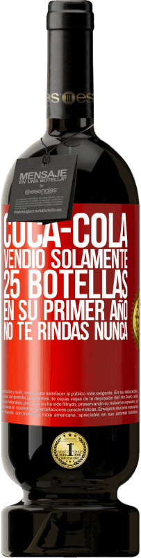 49,95 € Envío gratis | Vino Tinto Edición Premium MBS® Reserva Coca-Cola vendió solamente 25 botellas en su primer año. No te rindas nunca Etiqueta Roja. Etiqueta personalizable Reserva 12 Meses Cosecha 2015 Tempranillo