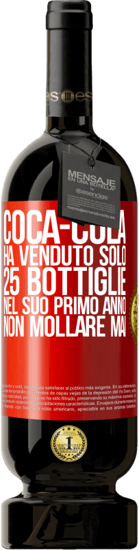 49,95 € Spedizione Gratuita | Vino rosso Edizione Premium MBS® Riserva Coca-Cola ha venduto solo 25 bottiglie nel suo primo anno. Non mollare mai Etichetta Rossa. Etichetta personalizzabile Riserva 12 Mesi Raccogliere 2014 Tempranillo