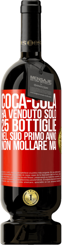 49,95 € Spedizione Gratuita | Vino rosso Edizione Premium MBS® Riserva Coca-Cola ha venduto solo 25 bottiglie nel suo primo anno. Non mollare mai Etichetta Rossa. Etichetta personalizzabile Riserva 12 Mesi Raccogliere 2015 Tempranillo