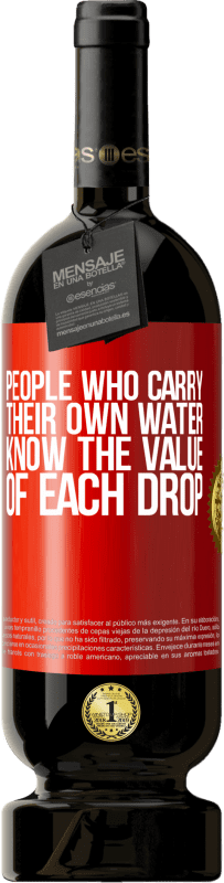 49,95 € Free Shipping | Red Wine Premium Edition MBS® Reserve People who carry their own water, know the value of each drop Red Label. Customizable label Reserve 12 Months Harvest 2016 Tempranillo