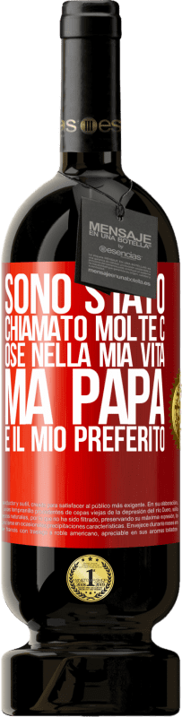 49,95 € Spedizione Gratuita | Vino rosso Edizione Premium MBS® Riserva Sono stato chiamato molte cose nella mia vita, ma papà è il mio preferito Etichetta Rossa. Etichetta personalizzabile Riserva 12 Mesi Raccogliere 2015 Tempranillo