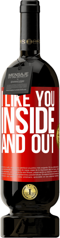 49,95 € Free Shipping | Red Wine Premium Edition MBS® Reserve I like you inside and out Red Label. Customizable label Reserve 12 Months Harvest 2014 Tempranillo