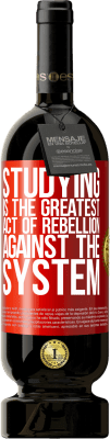 49,95 € Free Shipping | Red Wine Premium Edition MBS® Reserve Studying is the greatest act of rebellion against the system Red Label. Customizable label Reserve 12 Months Harvest 2015 Tempranillo