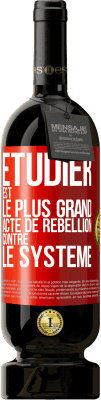 49,95 € Envoi gratuit | Vin rouge Édition Premium MBS® Réserve Étudier est le plus grand acte de rébellion contre le système Étiquette Rouge. Étiquette personnalisable Réserve 12 Mois Récolte 2014 Tempranillo