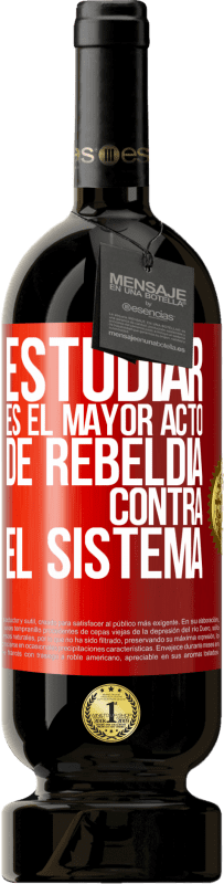 49,95 € Envío gratis | Vino Tinto Edición Premium MBS® Reserva Estudiar es el mayor acto de rebeldía contra el sistema Etiqueta Roja. Etiqueta personalizable Reserva 12 Meses Cosecha 2015 Tempranillo