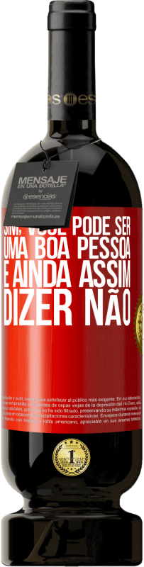 49,95 € Envio grátis | Vinho tinto Edição Premium MBS® Reserva SIM, você pode ser uma boa pessoa e ainda assim dizer NÃO Etiqueta Vermelha. Etiqueta personalizável Reserva 12 Meses Colheita 2015 Tempranillo