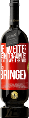 49,95 € Kostenloser Versand | Rotwein Premium Ausgabe MBS® Reserve Je weiter dein Traum ist, desto weiter wird er dich bringen Rote Markierung. Anpassbares Etikett Reserve 12 Monate Ernte 2016 Tempranillo