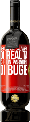 49,95 € Spedizione Gratuita | Vino rosso Edizione Premium MBS® Riserva Meglio un calvario di realtà che un paradiso di bugie Etichetta Rossa. Etichetta personalizzabile Riserva 12 Mesi Raccogliere 2015 Tempranillo