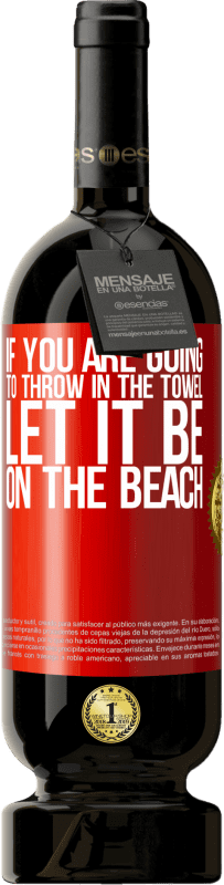 49,95 € 免费送货 | 红酒 高级版 MBS® 预订 如果您要扔毛巾，请放在沙滩上 红色标签. 可自定义的标签 预订 12 个月 收成 2014 Tempranillo