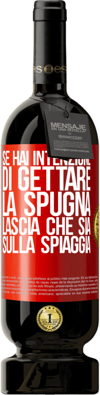 49,95 € Spedizione Gratuita | Vino rosso Edizione Premium MBS® Riserva Se hai intenzione di gettare la spugna, lascia che sia sulla spiaggia Etichetta Rossa. Etichetta personalizzabile Riserva 12 Mesi Raccogliere 2015 Tempranillo