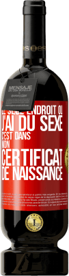 49,95 € Envoi gratuit | Vin rouge Édition Premium MBS® Réserve Le seul endroit où j'ai du sexe c'est dans mon certificat de naissance Étiquette Rouge. Étiquette personnalisable Réserve 12 Mois Récolte 2015 Tempranillo