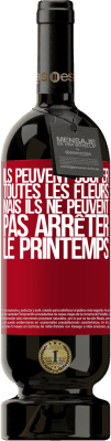 49,95 € Envoi gratuit | Vin rouge Édition Premium MBS® Réserve Ils peuvent couper toutes les fleurs, mais ils ne peuvent pas arrêter le printemps Étiquette Rouge. Étiquette personnalisable Réserve 12 Mois Récolte 2015 Tempranillo