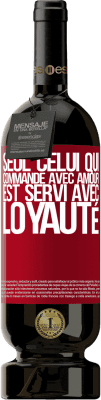 49,95 € Envoi gratuit | Vin rouge Édition Premium MBS® Réserve Seul celui qui commande avec amour est servi avec loyauté Étiquette Rouge. Étiquette personnalisable Réserve 12 Mois Récolte 2015 Tempranillo