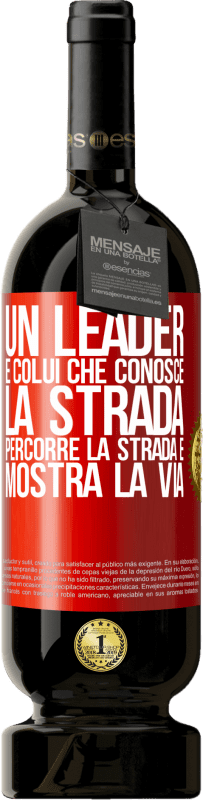 49,95 € Spedizione Gratuita | Vino rosso Edizione Premium MBS® Riserva Un leader è colui che conosce la strada, percorre la strada e mostra la via Etichetta Rossa. Etichetta personalizzabile Riserva 12 Mesi Raccogliere 2015 Tempranillo