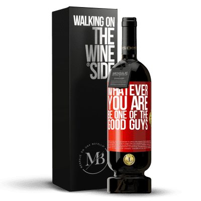 «Whatever you are, be one of the good guys» Premium Edition MBS® Reserve