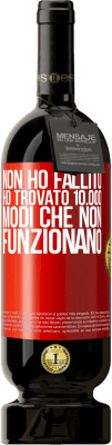 49,95 € Spedizione Gratuita | Vino rosso Edizione Premium MBS® Riserva Non ho fallito Ho trovato 10.000 modi che non funzionano Etichetta Rossa. Etichetta personalizzabile Riserva 12 Mesi Raccogliere 2016 Tempranillo