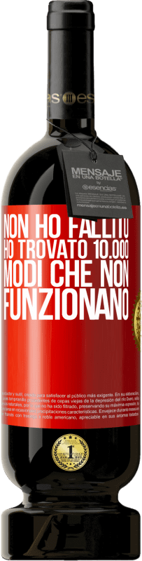 49,95 € Spedizione Gratuita | Vino rosso Edizione Premium MBS® Riserva Non ho fallito Ho trovato 10.000 modi che non funzionano Etichetta Rossa. Etichetta personalizzabile Riserva 12 Mesi Raccogliere 2015 Tempranillo