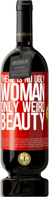 49,95 € Free Shipping | Red Wine Premium Edition MBS® Reserve There is no ugly woman, only weird beauty Red Label. Customizable label Reserve 12 Months Harvest 2016 Tempranillo