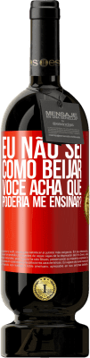 49,95 € Envio grátis | Vinho tinto Edição Premium MBS® Reserva Eu não sei como beijar, você acha que poderia me ensinar? Etiqueta Vermelha. Etiqueta personalizável Reserva 12 Meses Colheita 2014 Tempranillo