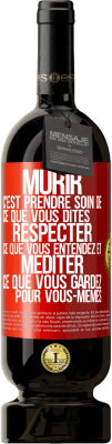 49,95 € Envoi gratuit | Vin rouge Édition Premium MBS® Réserve Mûrir c'est prendre soin de ce que vous dites, respecter ce que vous entendez et méditer ce que vous gardez pour vous-mêmes Étiquette Rouge. Étiquette personnalisable Réserve 12 Mois Récolte 2015 Tempranillo