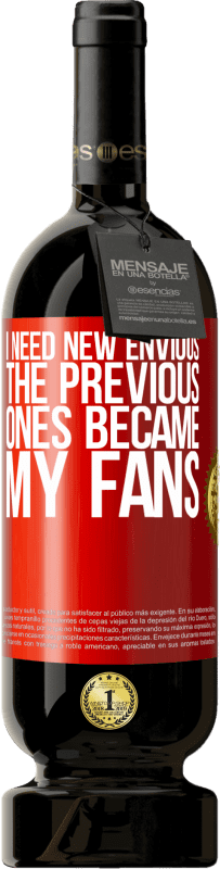 49,95 € Free Shipping | Red Wine Premium Edition MBS® Reserve I need new envious. The previous ones became my fans Red Label. Customizable label Reserve 12 Months Harvest 2016 Tempranillo