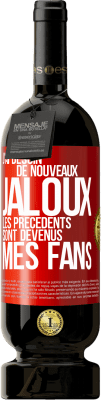 49,95 € Envoi gratuit | Vin rouge Édition Premium MBS® Réserve J'ai besoin de nouveaux jaloux. Les précédents sont devenus mes fans Étiquette Rouge. Étiquette personnalisable Réserve 12 Mois Récolte 2016 Tempranillo