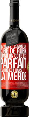 49,95 € Envoi gratuit | Vin rouge Édition Premium MBS® Réserve Ma vie est comme un cube de Rubik. Quand un côté est parfait, l'autre est dans la merde Étiquette Rouge. Étiquette personnalisable Réserve 12 Mois Récolte 2015 Tempranillo