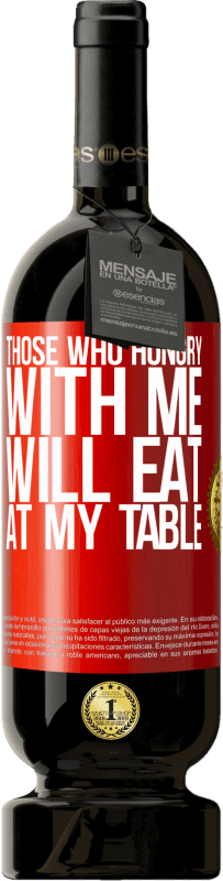 49,95 € 送料無料 | 赤ワイン プレミアム版 MBS® 予約する 私と空腹の人は私のテーブルで食べる 赤いタグ. カスタマイズ可能なラベル 予約する 12 月 収穫 2014 Tempranillo