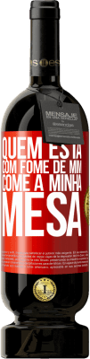 49,95 € Envio grátis | Vinho tinto Edição Premium MBS® Reserva Quem está com fome de mim come à minha mesa Etiqueta Vermelha. Etiqueta personalizável Reserva 12 Meses Colheita 2015 Tempranillo