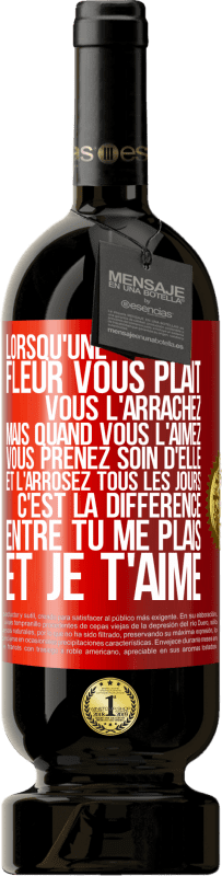 49,95 € Envoi gratuit | Vin rouge Édition Premium MBS® Réserve Lorsqu'une fleur vous plait, vous l'arrachez. Mais quand vous l'aimez vous prenez soin d'elle et l'arrosez tous les jours Étiquette Rouge. Étiquette personnalisable Réserve 12 Mois Récolte 2015 Tempranillo