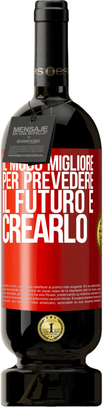 49,95 € Spedizione Gratuita | Vino rosso Edizione Premium MBS® Riserva Il modo migliore per prevedere il futuro è crearlo Etichetta Rossa. Etichetta personalizzabile Riserva 12 Mesi Raccogliere 2015 Tempranillo