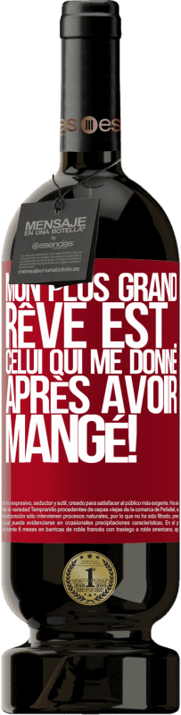 49,95 € Envoi gratuit | Vin rouge Édition Premium MBS® Réserve Mon plus grand rêve est ... celui qui me donne après avoir mangé! Étiquette Rouge. Étiquette personnalisable Réserve 12 Mois Récolte 2015 Tempranillo