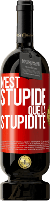 49,95 € Envoi gratuit | Vin rouge Édition Premium MBS® Réserve N'est stupide que la stupidité Étiquette Rouge. Étiquette personnalisable Réserve 12 Mois Récolte 2015 Tempranillo