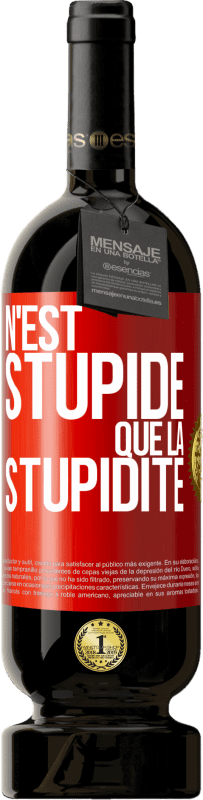 49,95 € Envoi gratuit | Vin rouge Édition Premium MBS® Réserve N'est stupide que la stupidité Étiquette Rouge. Étiquette personnalisable Réserve 12 Mois Récolte 2015 Tempranillo