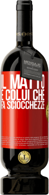 49,95 € Spedizione Gratuita | Vino rosso Edizione Premium MBS® Riserva Il matto è colui che fa sciocchezze Etichetta Rossa. Etichetta personalizzabile Riserva 12 Mesi Raccogliere 2014 Tempranillo