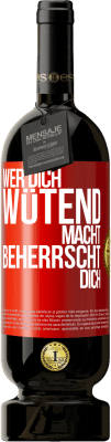 49,95 € Kostenloser Versand | Rotwein Premium Ausgabe MBS® Reserve Wer dich wütend macht, beherrscht dich Rote Markierung. Anpassbares Etikett Reserve 12 Monate Ernte 2014 Tempranillo