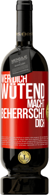 49,95 € Kostenloser Versand | Rotwein Premium Ausgabe MBS® Reserve Wer dich wütend macht, beherrscht dich Rote Markierung. Anpassbares Etikett Reserve 12 Monate Ernte 2016 Tempranillo