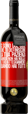 49,95 € Spedizione Gratuita | Vino rosso Edizione Premium MBS® Riserva Ci sono due cose che ti definiscono. La tua pazienza quando non hai nulla e il tuo atteggiamento quando hai tutto Etichetta Rossa. Etichetta personalizzabile Riserva 12 Mesi Raccogliere 2014 Tempranillo