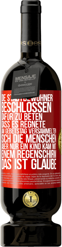 49,95 € Kostenloser Versand | Rotwein Premium Ausgabe MBS® Reserve Die Stadtbewohner beschlossen, dafür zu beten, dass es regnete. Am Gebetstag versammelten sich die Menschen, aber nur ein Kind k Rote Markierung. Anpassbares Etikett Reserve 12 Monate Ernte 2015 Tempranillo