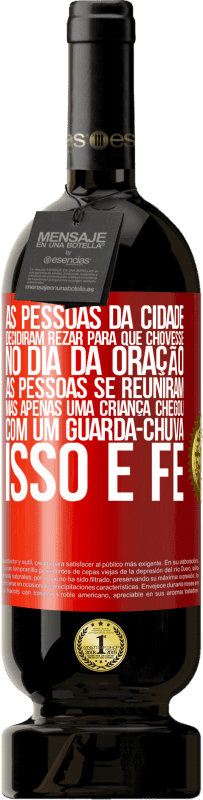 49,95 € Envio grátis | Vinho tinto Edição Premium MBS® Reserva As pessoas da cidade decidiram rezar para que chovesse. No dia da oração, as pessoas se reuniram, mas apenas uma criança Etiqueta Vermelha. Etiqueta personalizável Reserva 12 Meses Colheita 2016 Tempranillo