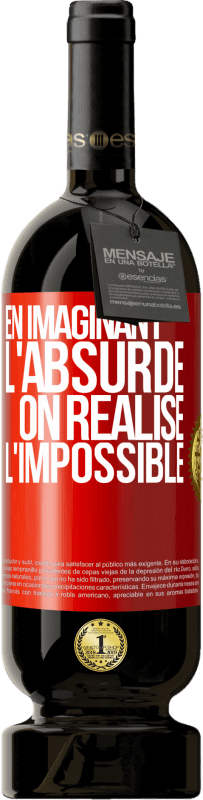 49,95 € Envoi gratuit | Vin rouge Édition Premium MBS® Réserve En imaginant l'absurde on réalise l'impossible Étiquette Rouge. Étiquette personnalisable Réserve 12 Mois Récolte 2015 Tempranillo