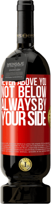 49,95 € Free Shipping | Red Wine Premium Edition MBS® Reserve Never above you, not below. Always by your side Red Label. Customizable label Reserve 12 Months Harvest 2015 Tempranillo