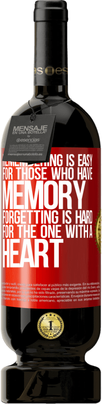 49,95 € Free Shipping | Red Wine Premium Edition MBS® Reserve Remembering is easy for those who have memory. Forgetting is hard for the one with a heart Red Label. Customizable label Reserve 12 Months Harvest 2014 Tempranillo
